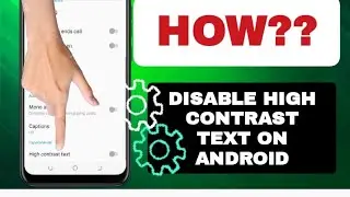 How To Disable High Contrast Text On Android Phone