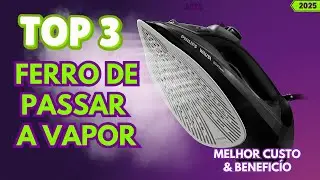 QUAL O MELHOR FERRO DE PASSAR A VAPOR CUSTO BENEF&Iacute;CIO COMPRAR EM 2025❇️VALE A PENA FERRO A VAPOR?