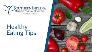 Healthy Eating Tips | Southern Indiana Rehab Hospital