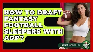 How To Draft Fantasy Football Sleepers With ADP? - Fantasy Football Lab