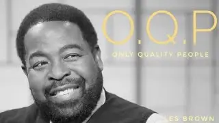 KEEP QUALITY PEOPLE AND YOU'LL REACH YOUR GOALS!|Les Brown