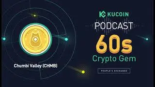 KuCoin 60s Crypto Gem | Chumbi Valley (CHMB): The Next Axie Inifinity with P2E Plus NFT Model