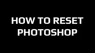 Solution to Reset/Restore Photoshop to Default Settings