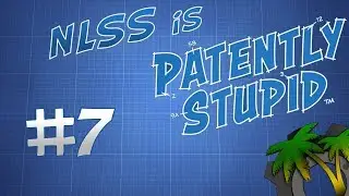 [NLSS - Patently Stupid #7] June 27, 2019 - Tellin It Like It Is
