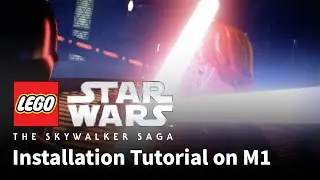 LEGO Star Wars: The Skywalker Saga Installation Tutorial on M1 Mac!