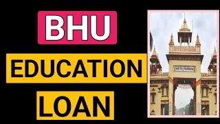 BHU Education loan 2022 | BHU scholarship | BHU me loan kitna milta hai
