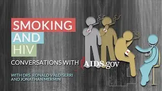 Conversations with AIDS.gov - Dr. Jonathan Mermin on Smoking & HIV