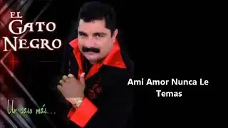A mí amor nunca le temas ( Gato Negro)