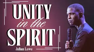 Unity in the Spirit | Julian Lowe | Oasis Church