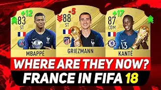 FRANCE IN FIFA 18 ✸ Where Are They Now?😢😳 ft. MBAPP&Eacute;, KANT&Eacute;, GRIEZMANN...etc