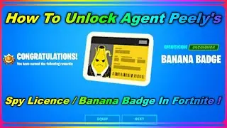 How To Unlock Agent Peely's Spy Licence / Banana Badge In Fortnite !
