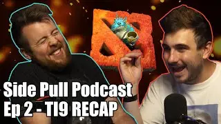 DOTA2 The International 9 Recap: Side Pull Podcast Ep. 2! | TI9 DOTA Recap Show