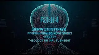 Mastering Recurrent Neural Networks (RNNs) - A Comprehensive Guide