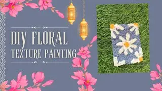 DIY Floral texture painting 🎨🌸