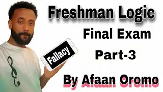 Freshman logic Final Exam by Afaan Oromo | Logic Final Exam Fallacy question in oromic |