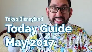 What's New at Tokyo Disneyland for May 2017 &mdash; Today Guide Explanation