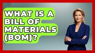 What Is A Bill Of Materials (BOM)? - Tax and Accounting Coach