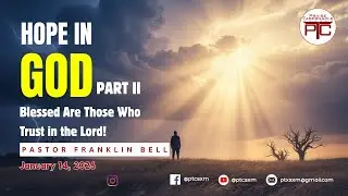 PTC Service - January 14th 2026 - Hope In God! &ndash; Part II