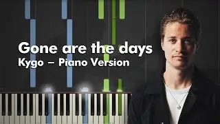 Kygo - Gone Are The Days Piano Jam 4 - Piano Cover/ Tutorial + MIDI FILE
