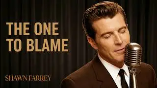 The One to Blame - Shawn Farrey (Official Audio) | Heartbreak Ballad | Classic 50s - 70s R&B
