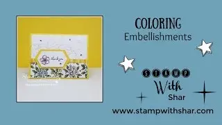 Coloring Your Embellishments - Stamp with Shar
