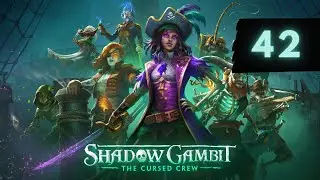 Andrej Plays Shadow Gambit #42 - The Captain's Treasure - CURSED | BADGE RUN