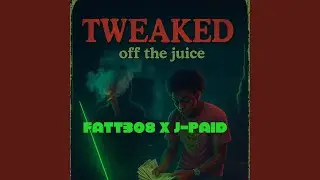TWEAKED OFF THE JUICE