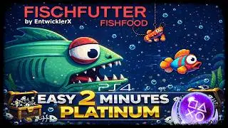 FISCHFUTTER (FISHFOOD) - Super EASY & FAST 0,25&euro; Platinum Game - Trophy Guide PS4