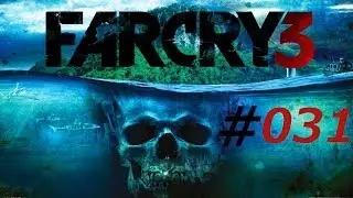Let&acute;s Play Far Cry 3 #031 Vierzig Minuten | HD