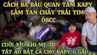 C&Aacute;CH BA B&Aacute;U QUAN T&Acirc;M KAPY L&Agrave;M TAN CHẢY TR&Aacute;I TIM &Ocirc;BCC, CƯỜI XỈU KHI MẸ TƯ T&Aacute;T &Aacute;O BẮT C&Aacute; CHO KAPY &GẤU