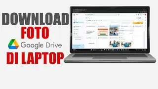 Cara Download Foto Dari Google Drive Di Laptop