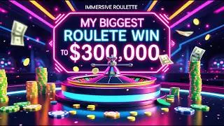 $5,000 TO $300,000 AT IMMERSIVE ROULETTE (MY BIGGEST WIN)!