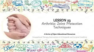 Lesson 23: Joint Protection Techniques for Arthritis