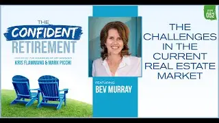 Bev Murray Sarasota Realtor Interviewed By Kris Flammang on The Confident Retirement Podcast