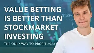 Why value betting is better than stock market investing | The only way to profit 2023