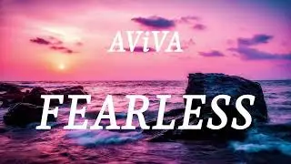 AViVA - FEARLESS (lyrics)