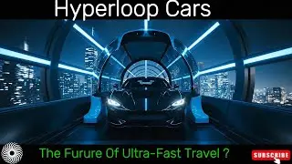 &ldquo;Hyperloop Cars: The Future of Ultra-Fast Travel?&rdquo;