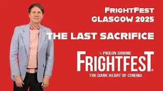 FRIGHTFEST GLASGOW 2025 - THE LAST SACRIFICE - Rupert Russell