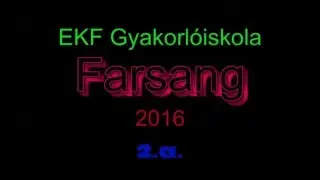 EKF Gyakorl&oacute;iskola Farsang 2016- 2 a