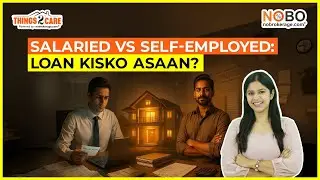 Salaried vs Self-Employed: Home Loan Approval, Documents & Interest Rate Explained | Things to Care