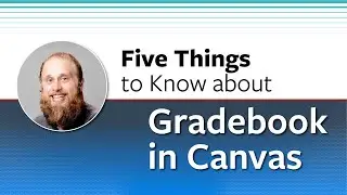 Five Things to Know About Gradebook in Canvas