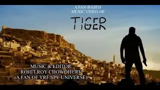 THE TIGER THEME - A FAN-BASED VIDEO OF TIGER (YRF SPY UNIVERSE)
