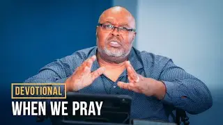 When We Pray | Pastor Bobby Kirkley | Devotional