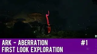 ARK Aberration Part 1 - First Look Exploration