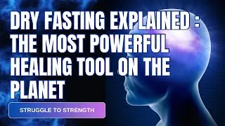 Dry Fasting Explained: The Most Powerful Healing Tool on Earth