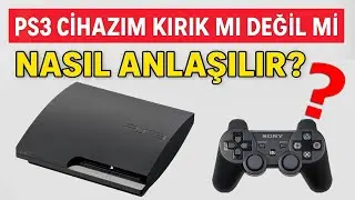 PS3 CİHAZIM KIRIK MI DEĞİL Mİ NASIL ANLAŞILIR?
