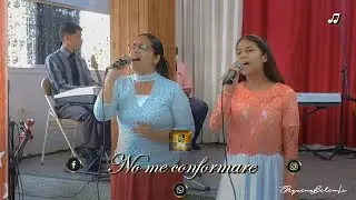 ♫ No me conformare - Hnas. Rebeca Amaro y Darlys Medina ♫