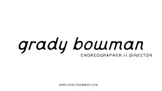 GRADY BOWMAN // CHOREOGRAPHY REEL