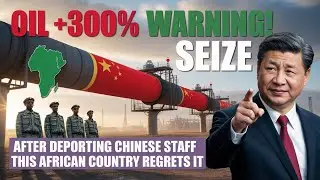 After Driving Away the Chinese, This African Country&rsquo;s Oil Price Surged 300%, Now They Regret It!