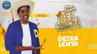 Rei Da Cacimbinha - Deixa Lenta - &Aacute;udio Oficial